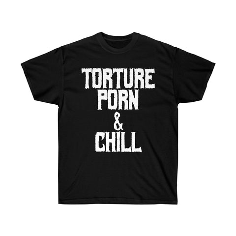 Torture Porn and Chill Ultra Cotton Tee