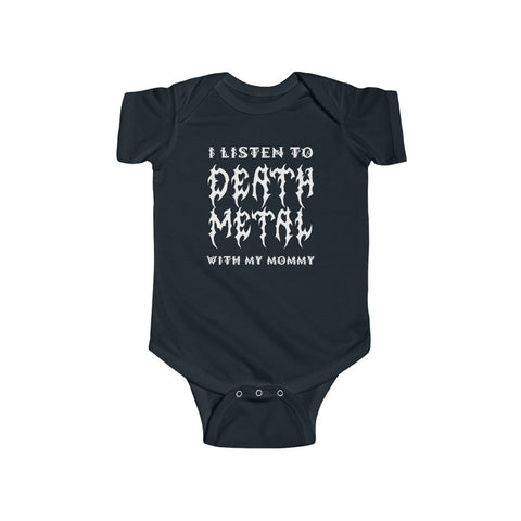 I Listen to Death Metal With My Mommy - Infant Fine Jersey Bodysuit
