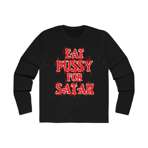 Eat Pussy For Satan - Men's Long Sleeve Crew Tee