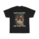 Whip Me Baby One More Time - Heavy Cotton Tee