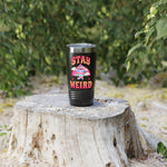 Stay Weird - Ringneck Tumbler, 20oz