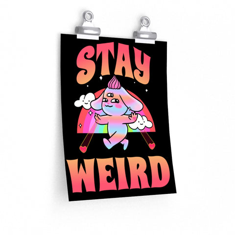 Stay Weird - Art Print Posters