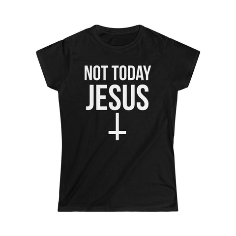Not Today Jesus Women's Softstyle Tee