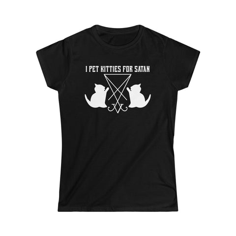 I Pet Kitties For Satan Women's Softstyle Tee