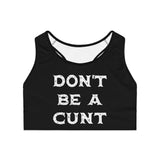 Don't Be A Cunt - Sports Bra