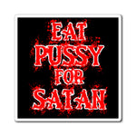 Eat Pussy For Satan - Fridge Magnets