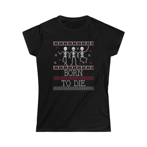 Born To Die Women's Softstyle Tee