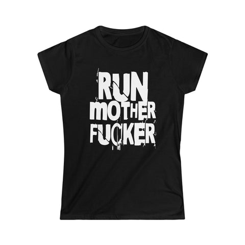 Run Mother Fucker Women's Softstyle Tee