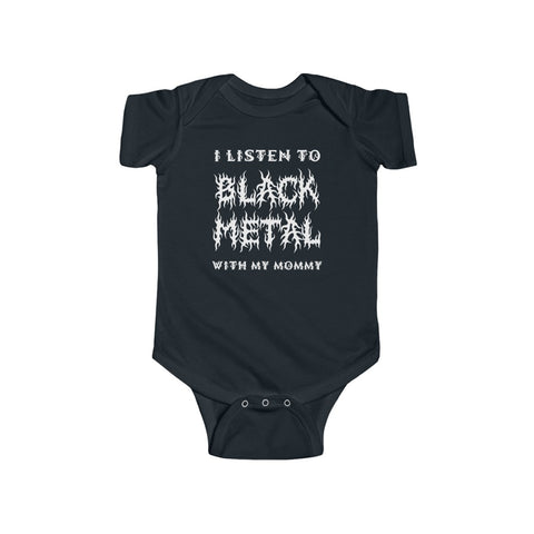 I Listen to Black Metal With My Mommy - Infant Fine Jersey Bodysuit