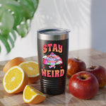 Stay Weird - Ringneck Tumbler, 20oz