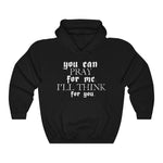 You Can Pray For Me - Pullover Hoodie