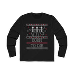 Born to Die ugly sweater - Men's Long Sleeve Crew Tee