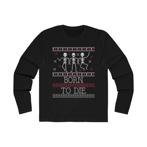 Born to Die ugly sweater - Men's Long Sleeve Crew Tee