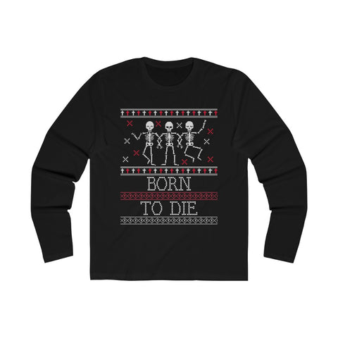 Born to Die ugly sweater - Men's Long Sleeve Crew Tee