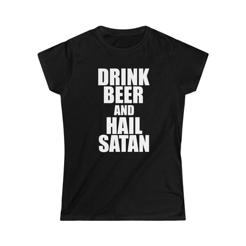 Drink Beer and Hail Satan Women's Softstyle Tee