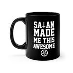 Satan Made Me Awesome black coffee mug 11oz