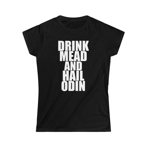 Drink Mead and Hail Odin Women's Softstyle Tee