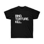 BTK Bind Torture Kill Ultra Cotton Tee