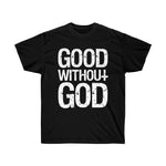 Good Without God - Ultra Cotton Tee