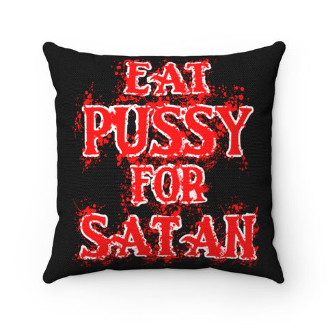 Eat Pussy For Satan - Spun Polyester Square Pillow Case