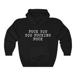 Fuck You You Fucking Fuck - Pullover Hoodie Sweatshirt