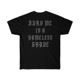 Bury Me In A Nameless Grave - Ultra Cotton Tee