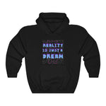 Reality Is Just A Dream - Pullover Hoodie Sweatshirt