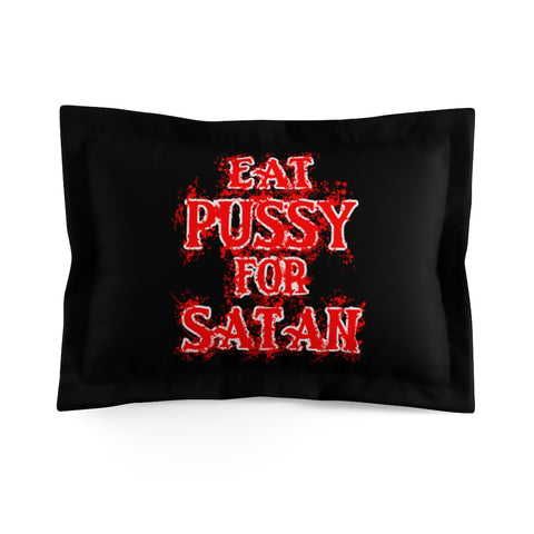Eat Pussy For Satan - Pillow Case - Microfiber Pillow Sham