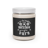 We are the Daughters of the Witches You Could Not Burn - Aromatherapy Candles, 9oz
