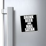 Drink Beer and Hail Satan - Fridge Magnets