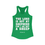 The Lord Is Not My Shepherd For I Am Not A Sheep Women's Ideal Racerback Tank - lefthandcraft