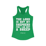 The Lord Is Not My Shepherd For I Am Not A Sheep Women's Ideal Racerback Tank - lefthandcraft