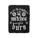 We Are The Daughters Of The Witches You Could Not Burn Sherpa Fleece Blanket - lefthandcraft