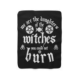We Are The Daughters Of The Witches You Could Not Burn Sherpa Fleece Blanket - lefthandcraft