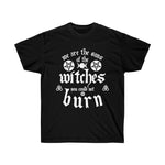 We Are The Sons Of The Witches You Could Not Burn Unisex Ultra Cotton Tee