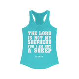 The Lord Is Not My Shepherd For I Am Not A Sheep Women's Ideal Racerback Tank - lefthandcraft