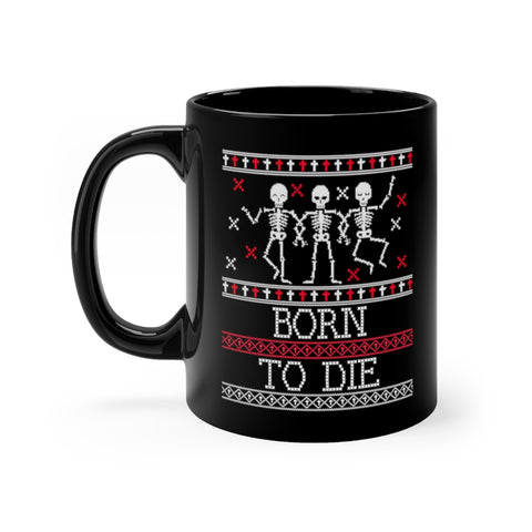 Born To Die - Ugly Holiday Sweater Style mug 11oz