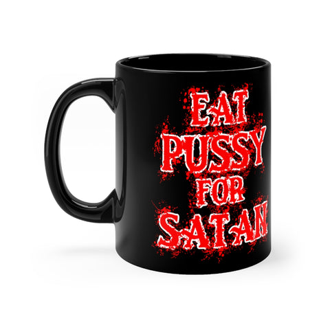 Eat Pussy For Satan - Black Coffee mug 11oz