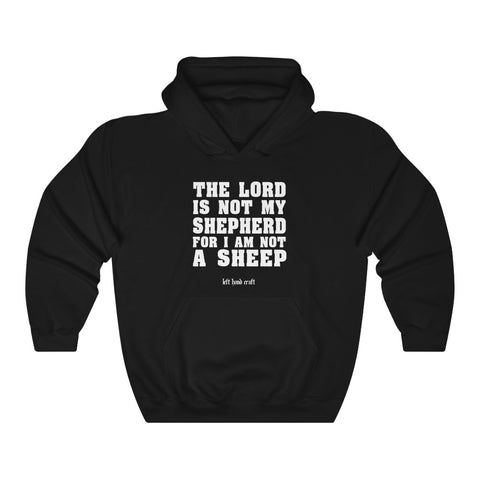 The Lord Is Not My Shepherd - Pullover Hoodie