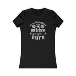 We Are The Daughters of the Witches You Could Not Burn Women's Favorite Tee