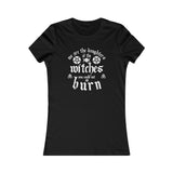 We Are The Daughters of the Witches You Could Not Burn Women's Favorite Tee