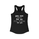 You Can Pray For Me - Racerback Tank