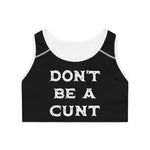 Don't Be A Cunt - Sports Bra