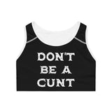 Don't Be A Cunt - Sports Bra