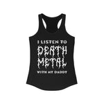 I Listen To Death Metal With My Daddy - Adult Women's Racerback Tank