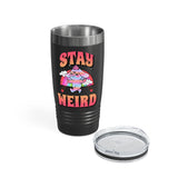 Stay Weird - Ringneck Tumbler, 20oz