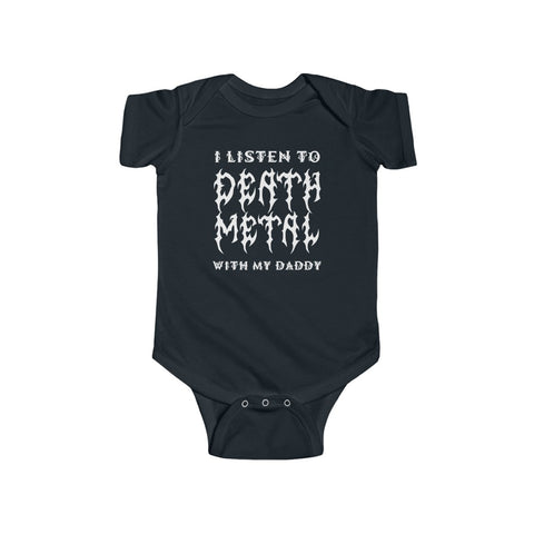 I Listen to Death Metal With My Daddy - Infant Fine Jersey Bodysuit