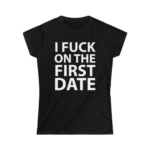 Fuck On The First Date Women's Softstyle Tee