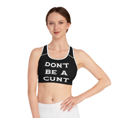 Don't Be A Cunt - Sports Bra