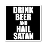 Drink Beer and Hail Satan - Fridge Magnets